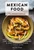 Mexican Food (The Ultimate Cookbook) by Gabe Erales, Luis Robles, Lori Sauer, Aaron Melendrez, Balo Orozco, Augie Saucedo, Jim Sullivan, 9781646431892