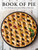 The Book of Pie (Over 100 Recipes, from Savory Fillings to Flaky Crusts) by Cider Mill Press, 9781646430239