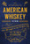 American Whiskey (Second Edition) (Over 300 Whiskeys and 110 Distillers Tell the Story of the Nation's Spirit) by Richard Thomas, Robin Robinson, Robin Robinson, 9781646433056 American Whiskey (Second Edition) (Over 300 Whiskeys and 110 Distillers Tell the Story of the Nation's Spirit) by Richard Thomas, Robin Robinson, Robin Robinson, 9781646433056