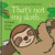 That's not my sloth... by Fiona Watt, Rachel Wells, 9781805071723