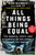 All Things Being Equal (The Genesis, Costs and Aftermath of the USWNT's Equal Pay Battle) by Rich Nichols, Sam Yip, Hope Solo, 9781510778689