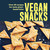 Vegan Snacks (Over 60 recipes for tasty plant-based bites) by Ryland Peters & Small, 9781788795791
