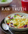 The Raw Truth, 2nd Edition (Recipes and Resources for the Living Foods Lifestyle [A Cookbook]) by Jeremy A. Safron, 9781587610400