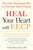 Heal Your Heart with EECP (The Only Noninvasive Way to Overcome Heart Disease) by Debra Braverman, 9781587612442