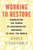 Working to Restore (Harnessing the Power of Regenerative Business to Heal the World) by Esha Chhabra, 9780807093351