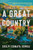 A Great Country (A Novel) by Shilpi Somaya Gowda, 9780063324343