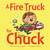 A Fire Truck for Chuck - 9781771474023 by Annika Dunklee, Cathon, 9781771474023
