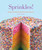 Sprinkles! (Recipes and Ideas for Rainbowlicious Desserts) by Jackie Alpers, 9781594746383