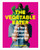 The Vegetable Eater (The New Playbook for Cooking Vegetarian) by Cara Mangini, 9781523514946