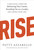 Rise (3 Practical Steps for Advancing Your Career, Standing Out as a Leader, and Liking Your Life) by Patty Azzarello, Keith Ferrazzi, 9781607742609
