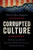 Corrupted Culture (Rediscovering America's Enduring Principles, Values, and Common Sense) by Vincent Ryan Ruggiero, 9781616147495
