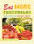 Eat More Vegetables (Making the Most of Your Seasonal Produce) by Tricia  Cornell, 9780873518529