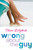 Wrong About the Guy by Claire LaZebnik, 9780062252302