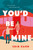 You'd Be Mine (A Novel) by Erin Hahn, 9781250192899