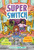 Super Switch by Jeff Szpirglas, Danielle Saint-Onge, Rachel Smith, 9781459833616
