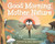 Good Morning, Mother Nature by Lucas Alberg, Megan Marie Myers, 9781647553418