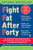 Fight Fat After Forty (The Revolutionary Three-Pronged Approach That Will Break Your Stress--Fat Cycle and Make You Healthy, Fit, and Trim for Life) by Pamela Peeke, 9780141001814