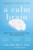 A Calm Brain (How to Relax into a Stress-Free, High-Powered Life) by Gayatri Devi, 9780142196861