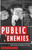 Public Enemies (America's Greatest Crime Wave and the Birth of the FBI, 1933-34) by Bryan Burrough, 9780143035374