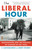 The Liberal Hour (Washington and the Politics of Change in the 1960s) by Robert Weisbrot, G. Calvin Mackenzie, 9780143115465