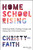 Homeschool Rising (Shattering Myths, Finding Courage, and Opting Out of the School System) by Christy-Faith, 9781394191536