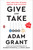 Give and Take (Why Helping Others Drives Our Success) by Adam Grant, 9780143124986