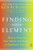 Finding Your Element (How to Discover Your Talents and Passions and Transform Your Life) by Sir Ken Robinson, PhD, Lou Aronica, 9780143125518