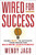 Wired for Success (Using NLP* to Activate Your Brain for Maximum Achievement) by Wendy Jago, 9780399160424