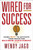 Wired for Success (Using NLP* to Activate Your Brain for Maximum Achievement) by Wendy Jago, 9780399160424
