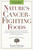 Nature's Cancer-Fighting Foods (Prevent and Reverse the Most Common Forms of Cancer Using the Proven Power of Whole Food and Self-Healing Strategies) by Verne Varona, 9780399162893