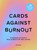Cards Against Burnout Guidebook & Card Set (A Guidebook and Cards to Bring Joy Back to Life, Work, and Play) by Kim Davies, 9781419773174