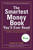 The Smartest Money Book You'll Ever Read (Everything You Need to Know About Growing, Spending, and Enjoying Your Money) by Daniel R. Solin, 9780399537783