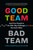 Good Team, Bad Team (Lead Your People to Go After Big Challenges, Not Each Other) by Sarah Thurber, Blair Miller, 9781774584217
