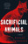 Sacrificial Animals (A Novel) by Kailee Pedersen, 9781250328243