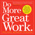Do More Great Work (Stop the Busywork. Start the Work That Matters.) by Michael Bungay Stanier, Seth Godin, Leo Babauta, Chris Guillebeau, Michael Port, Dave Ulrich, 9780761156444