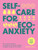 Self-care for Eco-Anxiety (52 Weekly Practices for Positive, Personal Change Through the Power of Nature) by Rachael Cohen, 9781784887353