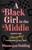 A Black Girl in the Middle (Essays on (Allegedly) Figuring It All Out) by Shenequa Golding, 9780807007983