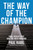 The Way of the Champion (Pain, Persistence, and the Path Forward) by Paul Rabil, Bill Belichick, 9780593545492