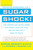 Sugar Shock! (How Sweets and Simple Carbs Can Derail Your Life--and How You Can Get Back on Track) by Connie Bennett, Stephen Sinatra, 9780425213575 Sugar Shock! (How Sweets and Simple Carbs Can Derail Your Life--and How You Can Get Back on Track) by Connie Bennett, Stephen Sinatra, 9780425213575