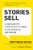 Stories Sell (Storyworthy Strategies to Grow Your Business and Brand) by Matthew Dicks, Masha Cresalia, 9781608689040