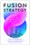 Fusion Strategy (How Real-Time Data and AI Will Power the Industrial Future) by Vijay Govindarajan, Venkat Venkatraman, 9781647826253