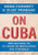 On Cuba (Reflections on 70 Years of Revolution and Struggle) by Noam Chomsky, Vijay Prashad, Miguel Díaz-Canel, Manolo De Los Santos, 9781620978573