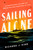 Sailing Alone (A Surprising History of Isolation and Survival at Sea) by Richard J. King, 9780593656044 Sailing Alone (A Surprising History of Isolation and Survival at Sea) by Richard J. King, 9780593656044
