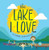 The Lake I Love by Ed Shankman, David O'Neill, 9781467197144
