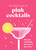 The Little Book of Pink Cocktails (50 pink cocktails, spritzes and punches) (Miniature Edition) by Pyramid, 9780753735558