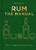 Rum The Manual (How to enjoy rum in all its forms) by Dave Broom, 9781784729462