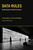 Data Rules (Reinventing the Market Economy) by Cristina Alaimo, Jannis Kallinikos, Michael Power, 9780262547932