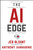 The AI Edge (Sales Strategies for Unleashing the Power of AI to Save Time, Sell More, and Crush the Competition) by Jeb Blount, Anthony Iannarino, 9781394244478