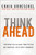 Think Ahead (7 Decisions You Can Make Today for the God-Honoring Life You Want Tomorrow) by Craig Groeschel, 9780310366560