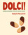 Dolci! (American Baking with an Italian Accent: A Baking Cookbook) by Renato Poliafito, Casey Elsass, 9780593537183